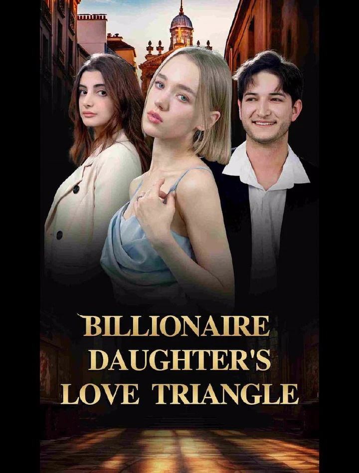 Billionaire Daughter’s Love Triangle